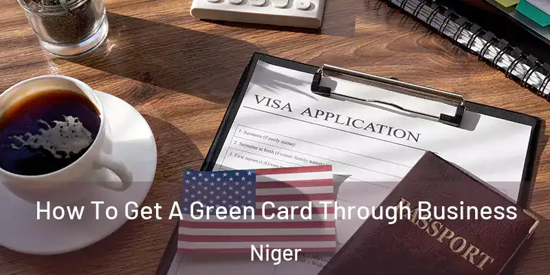  How To Get A Green Card Through Business Niger