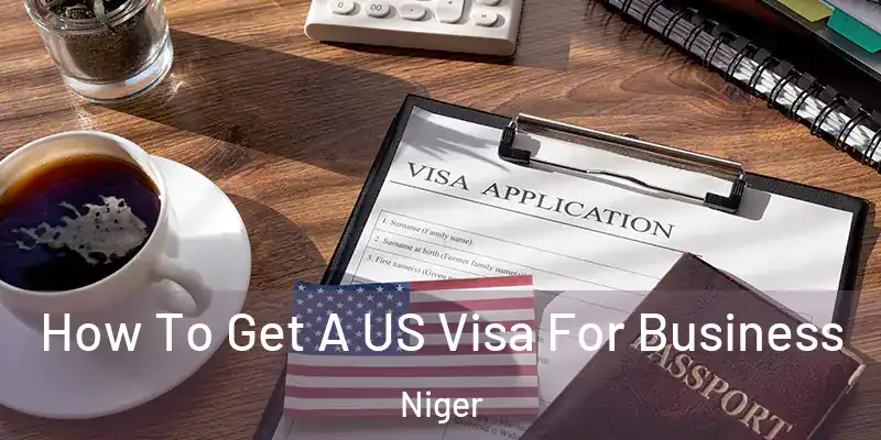  How To Get A US Visa For Business Niger