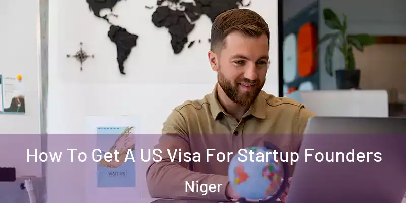  How To Get A US Visa For Startup Founders Niger