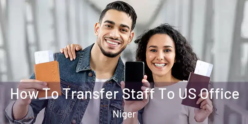  How To Transfer Staff To US Office Niger