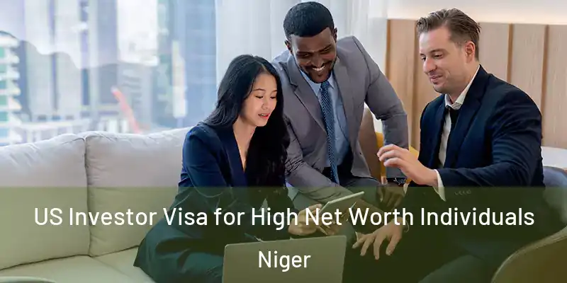  US Investor Visa for High Net Worth Individuals Niger